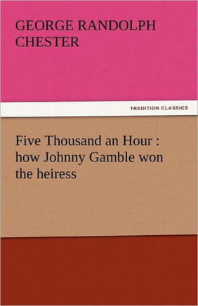Five Thousand an Hour: How Johnny Gamble Won the Heiress