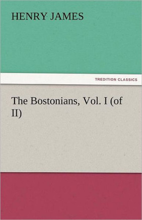 The Bostonians, Vol. I (of II)