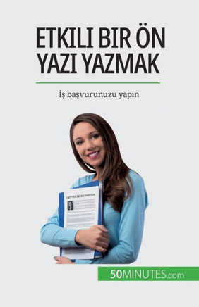 Etkili Bir Ön Yazi Yazmak: Is Basvurunuzu Yapin (Turkish Edition)