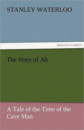 The Story of AB a Tale of the Time of the Cave Man