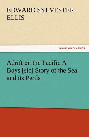 Adrift on the Pacific A Boys [sic] Story of the Sea and its Perils