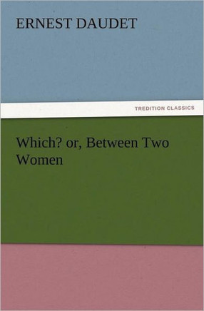 Which? Or, Between Two Women
