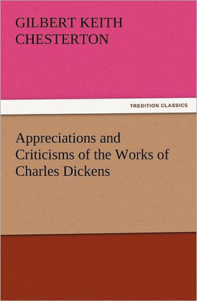 Appreciations and Criticisms of the Works of Charles Dickens