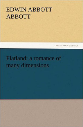Flatland: A Romance of Many Dimensions
