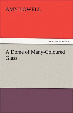 A Dome of Many-Coloured Glass