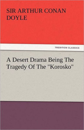 A Desert Drama Being the Tragedy of the Korosko