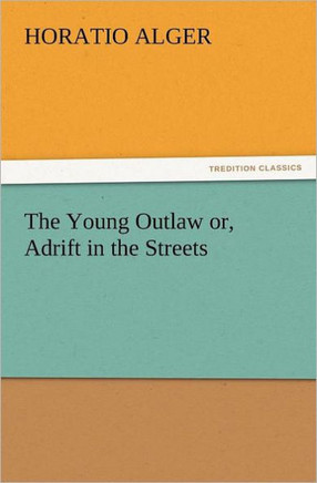 The Young Outlaw Or, Adrift in the Streets