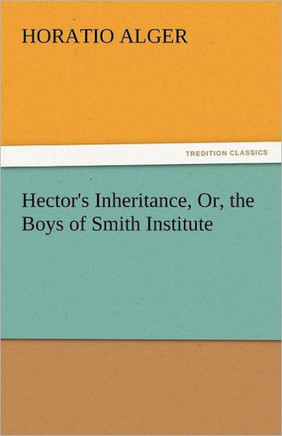 Hector's Inheritance, Or, the Boys of Smith Institute
