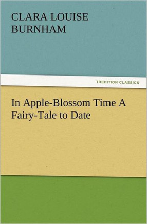 In Apple-Blossom Time a Fairy-Tale to Date