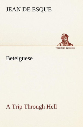 Betelguese A Trip Through Hell