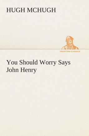 You Should Worry Says John Henry