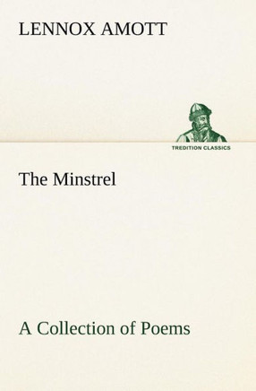 The Minstrel A Collection of Poems