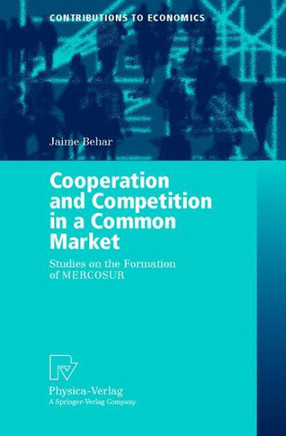Cooperation and Competition in a Common Market: Studies on the Formation of Mercosur