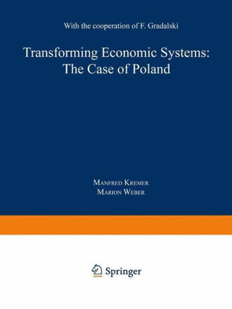 Transforming Economic Systems: The Case of Poland: With the Cooperation of Feliks Gradalski