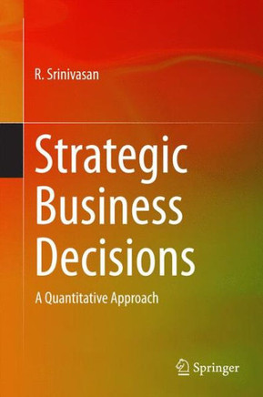 Strategic Business Decisions: A Quantitative Approach