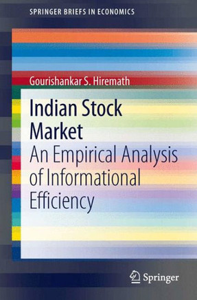 Indian Stock Market: An Empirical Analysis of Informational Efficiency