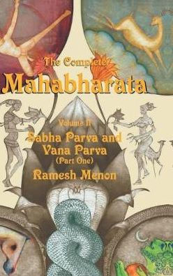 The Complete Mahabharata - Volume II: Sabha Parva and Vana Parva (Part One)