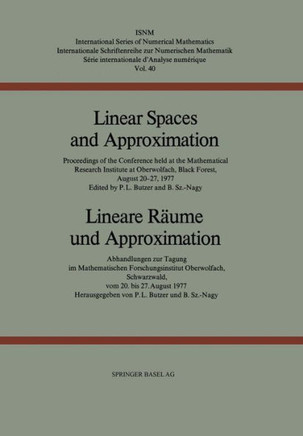 Linear Spaces and Approximation / Lineare Räume Und Approximation: Proceedings of the Conference Held at the Oberwolfach Mathematical Research Institu