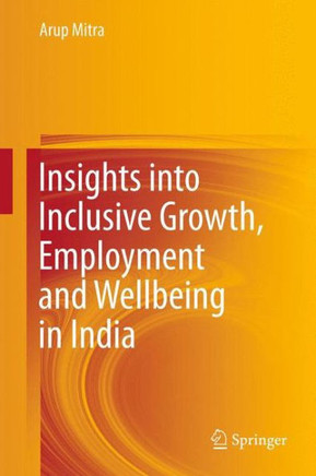 Insights Into Inclusive Growth, Employment and Wellbeing in India