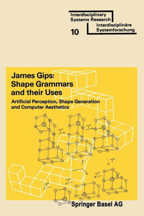 Shape Grammars and Their Uses: Artificial Perception, Shape Generation and Computer Aesthetics