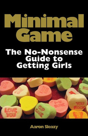 Minimal Game: The No-Nonsense Guide to Getting Girls