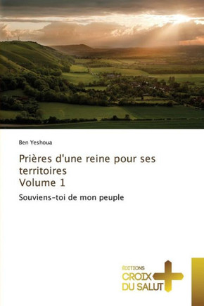 Prières d'Une Reine Pour Ses Territoires Volume 1