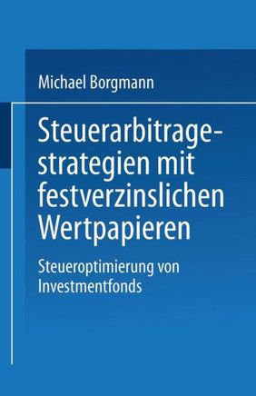 Steuerarbitragestrategien Mit Festverzinslichen Wertpapieren: Steueroptimierung Von Investmentfonds