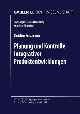 Planung Und Kontrolle Integrativer Produktentwicklungen: Ein Konzeptioneller Ansatz Auf Entscheidungsorientierter Basis