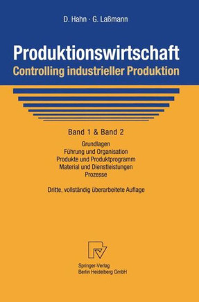 Produktionswirtschaft - Controlling Industrieller Produktion: Band 1: Grundlagen, Führung Und Organisation, Produkte Und Produktprogramm, Material U Produktionswirtschaft - Controlling Industrieller Produktion: Band 1: Grundlagen, Führung Und Organisation, Produkte Und Produktprogramm, Material U
