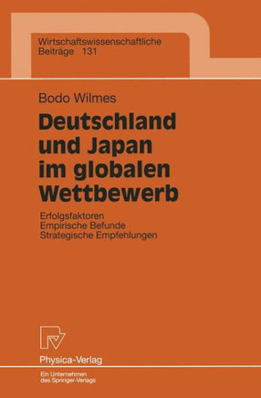 Deutschland Und Japan Im Globalen Wettbewerb: Erfolgsfaktoren Empirische Befunde Strategische Empfehlungen