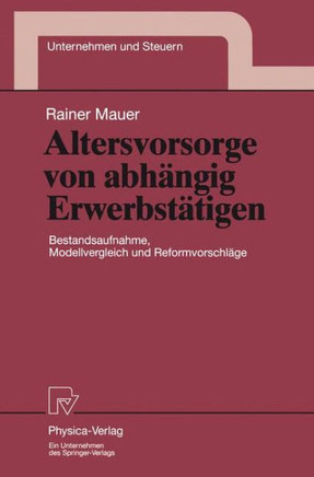 Altersvorsorge Von Abhängig Erwerbstätigen: Bestandsaufnahme, Modellvergleich Und Reformvorschläge