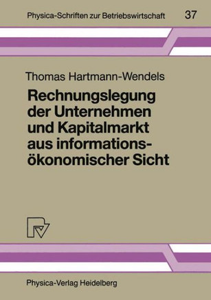 Rechnungslegung Der Unternehmen Und Kapitalmarkt Aus Informationsökonomischer Sicht