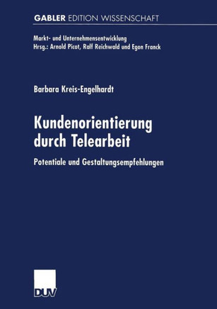 Kundenorientierung Durch Telearbeit: Potentiale Und Gestaltungsempfehlungen