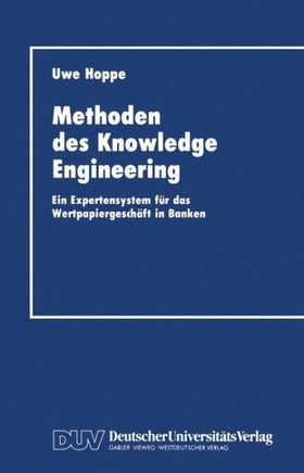 Methoden Des Knowledge Engineering: Ein Expertensystem Für Das Wertpapiergeschäft in Banken