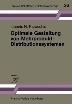 Optimale Gestaltung Von Mehrprodukt-Distributionssystemen: Modelle -- Methoden -- Anwendungen