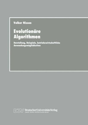 Evolutionäre Algorithmen: Darstellung, Beispiele, Betriebswirtschaftliche Anwendungsmöglichkeiten