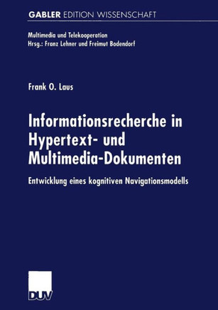 Informationsrecherche in Hypertext- Und Multimedia-Dokumenten: Entwicklung Eines Kognitiven Navigationsmodells