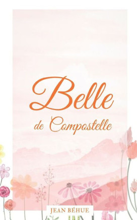 Belle De Compostelle (French Edition)