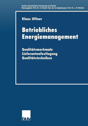 Betriebliches Energiemanagement: Qualitätsmerkmale -- Lieferantenfestlegung -- Qualitätstechniken Betriebliches Energiemanagement: Qualitätsmerkmale -- Lieferantenfestlegung -- Qualitätstechniken