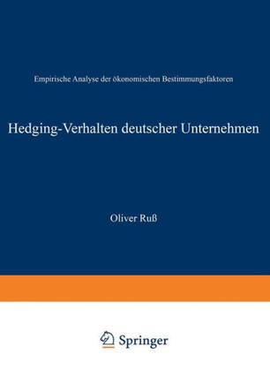 Hedging-Verhalten Deutscher Unternehmen: Empirische Analyse Der Ökonomischen Bestimmungsfaktoren