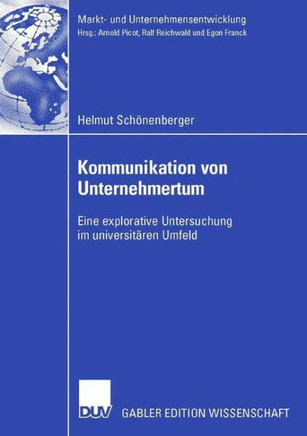 Kommunikation Von Unternehmertum: Eine Explorative Untersuchung Im Universitären Umfeld
