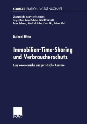 Immobilien-Time-Sharing Und Verbraucherschutz: Eine Ökonomische Und Juristische Analyse