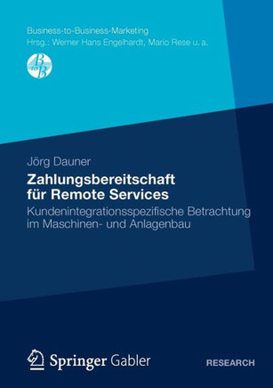 Zahlungsbereitschaft Für Remote Services: Kundenintegrationsspezifische Betrachtung Im Maschinen- Und Anlagenbau