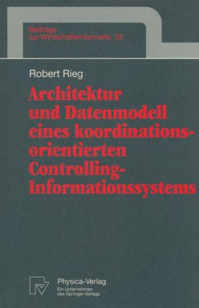 Architektur Und Datenmodell Eines Koordinationsorientierten Controlling-Informationssystems