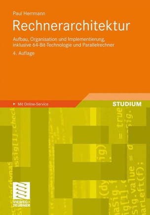 Rechnerarchitektur: Aufbau, Organisation Und Implementierung, Inklusive 64-Bit-Technologie Und Parallelrechner
