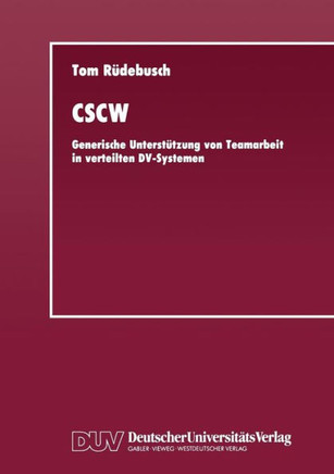 Cscw: Generische Unterstützung Von Teamarbeit in Verteilten DV-Systemen