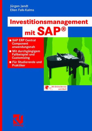Investitionsmanagement Mit Sap(r): SAP Erp Central Component Anwendungsnah. Mit Durchgängigem Fallbeispiel Und Customizing. Für Studierende Und Prakti