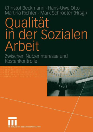 Qualität in Der Sozialen Arbeit: Zwischen Nutzerinteresse Und Kostenkontrolle