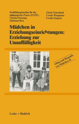 Mädchen in Erziehungseinrichtungen: Erziehung Zur Unauffälligkeit
