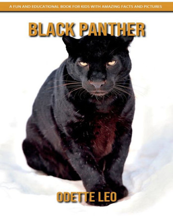 Black Panther: A Fun And Educational Book For Kids With Amazing Facts And Pictures - 9782960325164